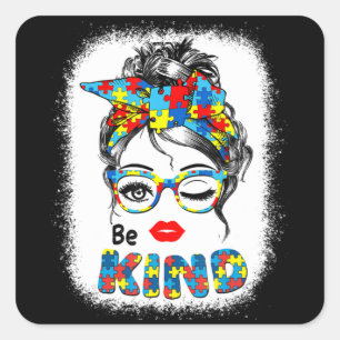 Be Kind t shirts for Women Autism Awareness Messy  Square Sticker