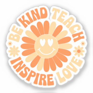 Be Kind Teach Inspire Love – Motivational Teacher