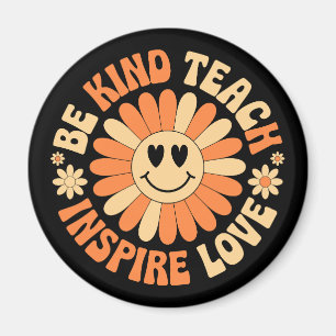 Be Kind Teach Inspire Love – Motivational Teacher Magnet