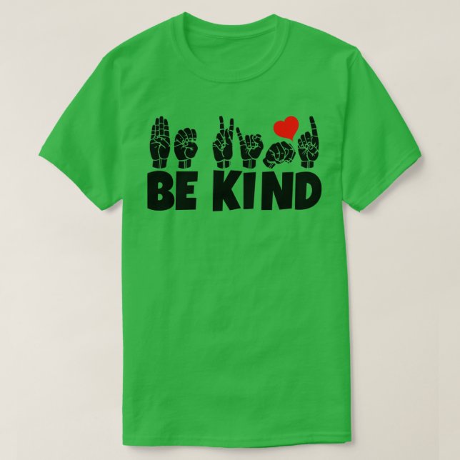 BE KIND text and ASL black and white design 1 T-Shirt (Design Front)