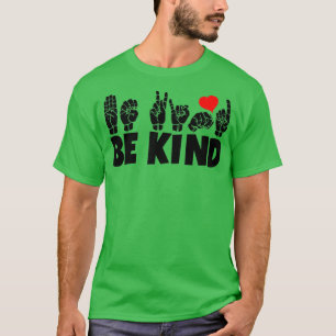 BE KIND text and ASL black and white design 1 T-Shirt