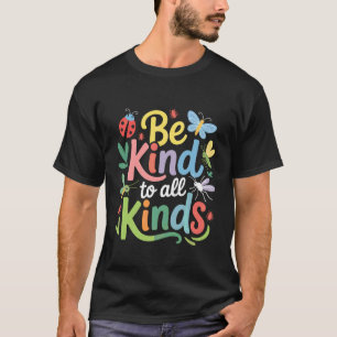Be Kind to All Kinds Bugs Entomology Insect Lover T-Shirt