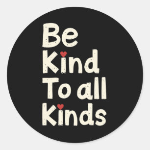 Be Kind To All Kinds – Minimalist Message Classic Round Sticker