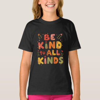 Be Kind to all kinds T-Shirt