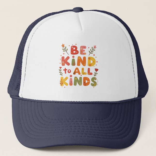 Be Kind to all kinds Trucker Hat (Front)