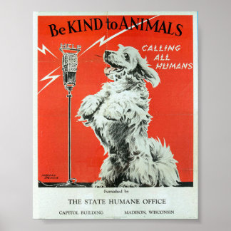 Be Kind To Animals - Dog "Calling All Humans" Poster