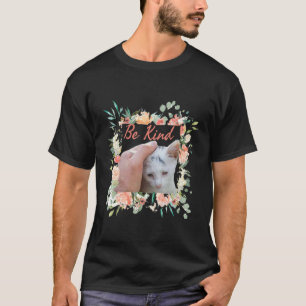 Be Kind To Animals Or I'll Kill You For A Dog Cat  T-Shirt