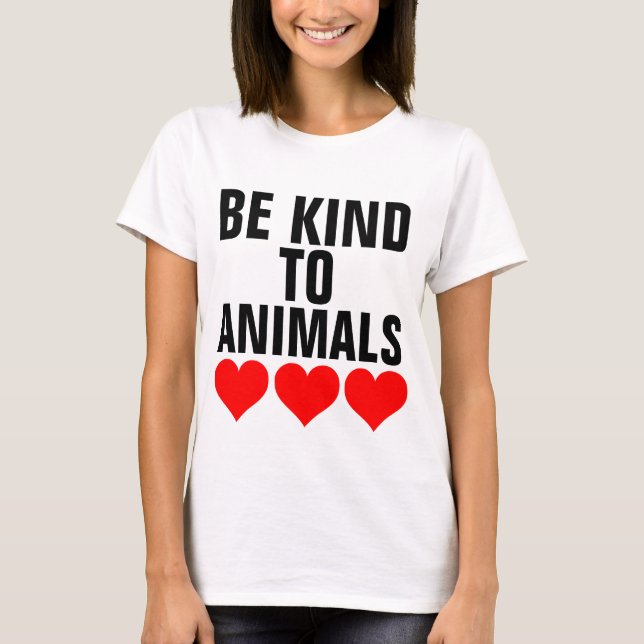 BE KIND TO ANIMALS  T-shirts (Front)