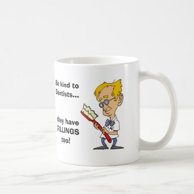 Be Kind to Dentists Coffee Mug (Right)