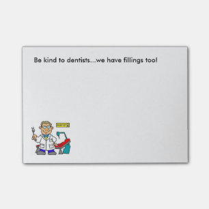 "BE KIND TO DENTISTS, WE HAVE FILLINGS TOO" POST-IT NOTES