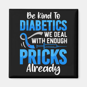 Be Kind To Diabetics We Deal With Enough S Already Magnet