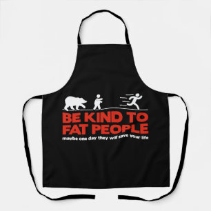 Be kind to fat people apron
