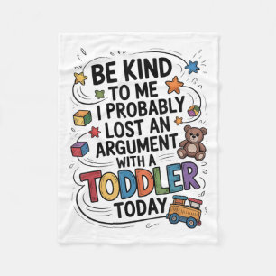 Be Kind To Me I Probably Lost An Argument With A T Fleece Blanket