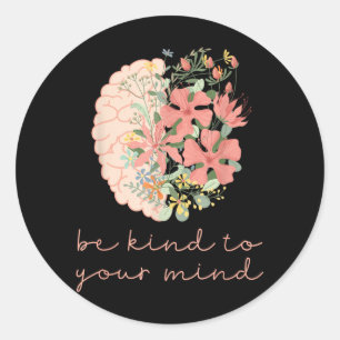 Be Kind to Mind Mental Health Awareness Anxiety Classic Round Sticker