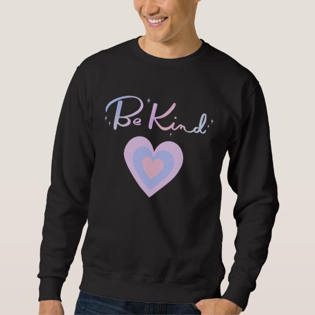 Be Kind To One Another Positive Message Sweatshirt (Front)