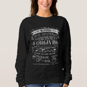 Be Kind To One Another Tenderhearted Forgiving One Sweatshirt