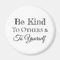 Be Kind to Others and to Yourself