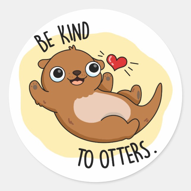 Be Kind To Otters Funny Otter Pun Classic Round Sticker (Front)