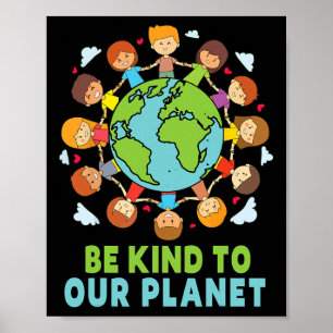Be Kind To Our Planet Earth Day Cute Kids Girl Boy Poster