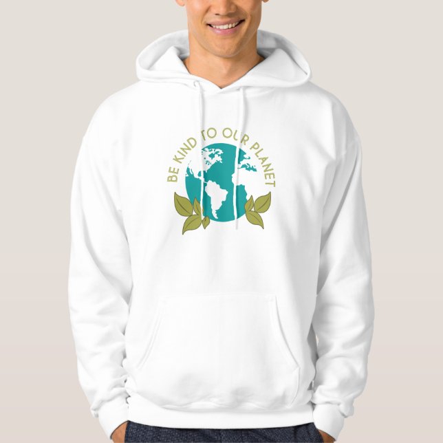 Be Kind To Our Planet Hoodie (Front)