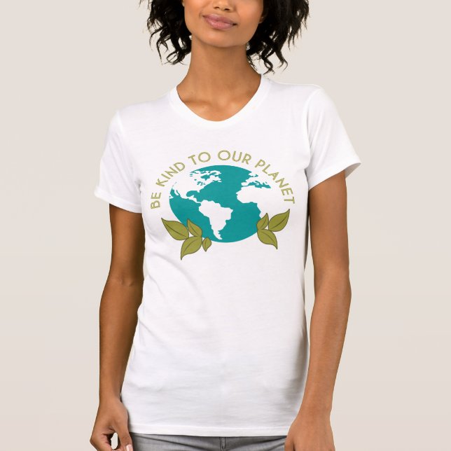 Be Kind To Our Planet T-Shirt (Front)