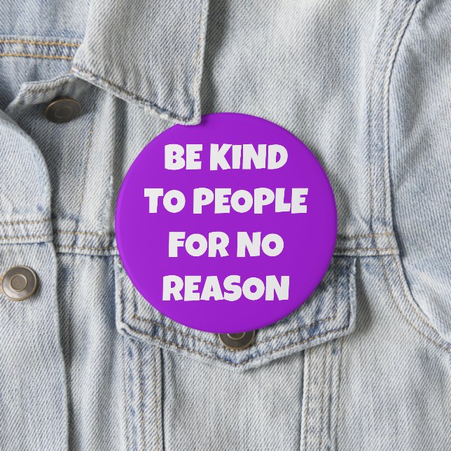 Be Kind to People for No Reason Purple Button (In Situ)