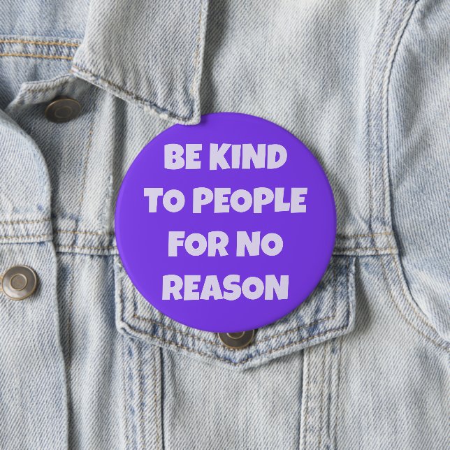 Be Kind to People for No Reason Purple Button (In Situ)