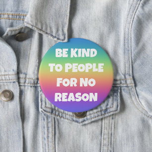 Be Kind to People for No Reason Rainbow Button