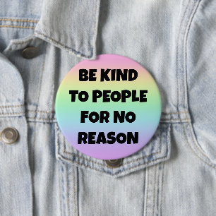 Be Kind to People for No Reason Rainbow Button
