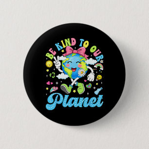 Be Kind to Planet Cute Earth Day Teachers Women 6 Cm Round Badge