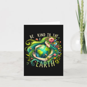Be Kind To The Earth Mother Nature Earth Day Earth Card