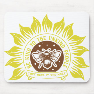 Be kind to the unkind people mouse pad
