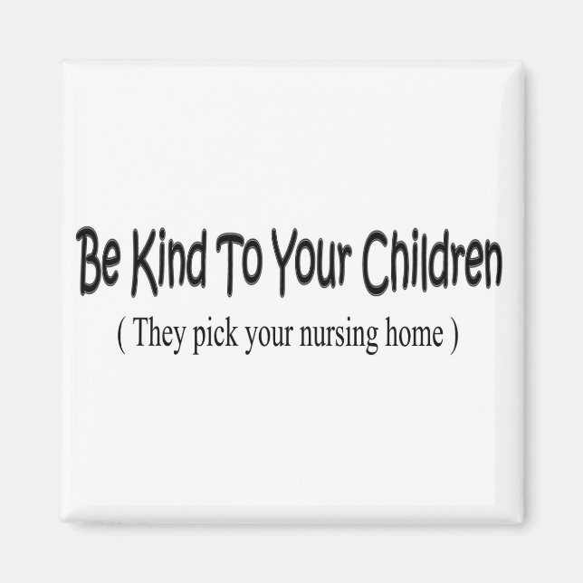 Be Kind To Your Children Magnet (Front)