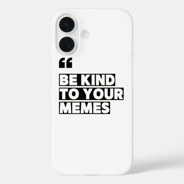 Be Kind to Your Memes Quotation Graphic T-Shirt Case-Mate iPhone Case (Back)