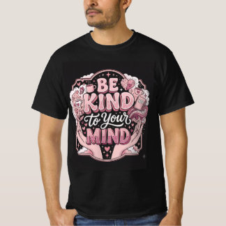 Be Kind to Your Mind - Aesthetic Pink Self-Care &  T-Shirt