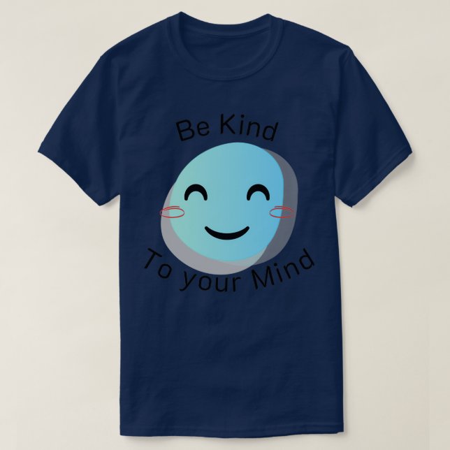 Be Kind To Your Mind Blue colour T-Shirt (Design Front)
