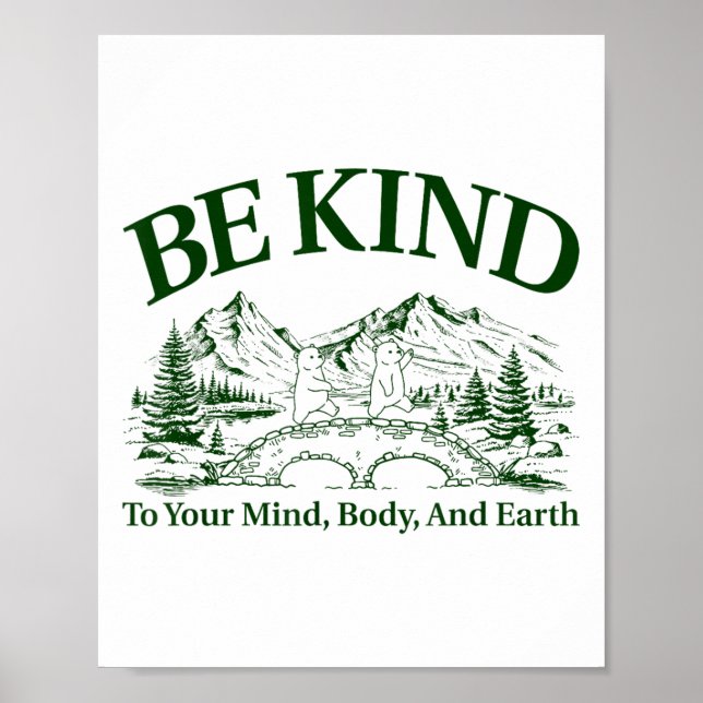 Be Kind To Your Mind Body And Earth Motivation  Poster (Front)