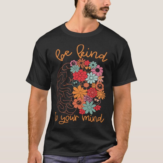 Be Kind To Your Mind Brain Cute Flowers Groovy Men T-Shirt (Front)