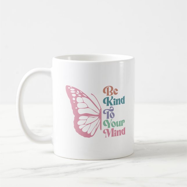 Be Kind To Your Mind Coffee Mug (Left)