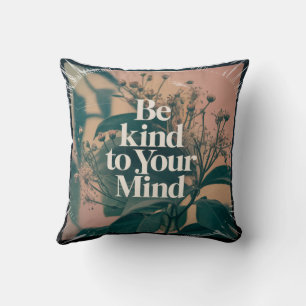 Be Kind To Your Mind Cushion
