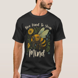 Be Kind To Your Mind Cute Bee Mental Health Awaren T-Shirt