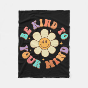 Be Kind To Your Mind Daisy Flower Mental Health Pr Fleece Blanket