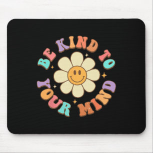 Be Kind To Your Mind Daisy Flower Mental Health Pr Mouse Pad