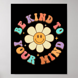 Be Kind To Your Mind Daisy Flower Mental Health Pr Poster