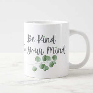 Be Kind To Your Mind Eucalyptus, Calm Well being Large Coffee Mug