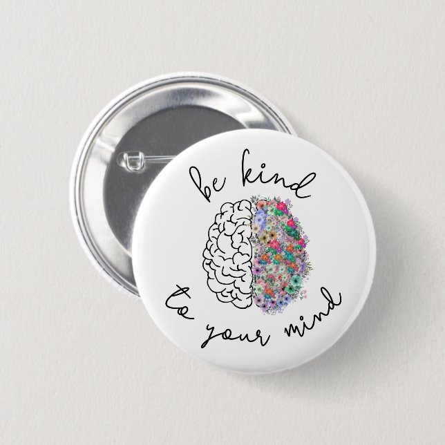 Be Kind To Your Mind Floral Brain Mental Health 6 Cm Round Badge (Front & Back)