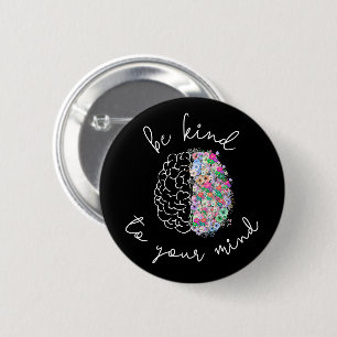 Be Kind To Your Mind Floral Brain Mental Health 6 Cm Round Badge