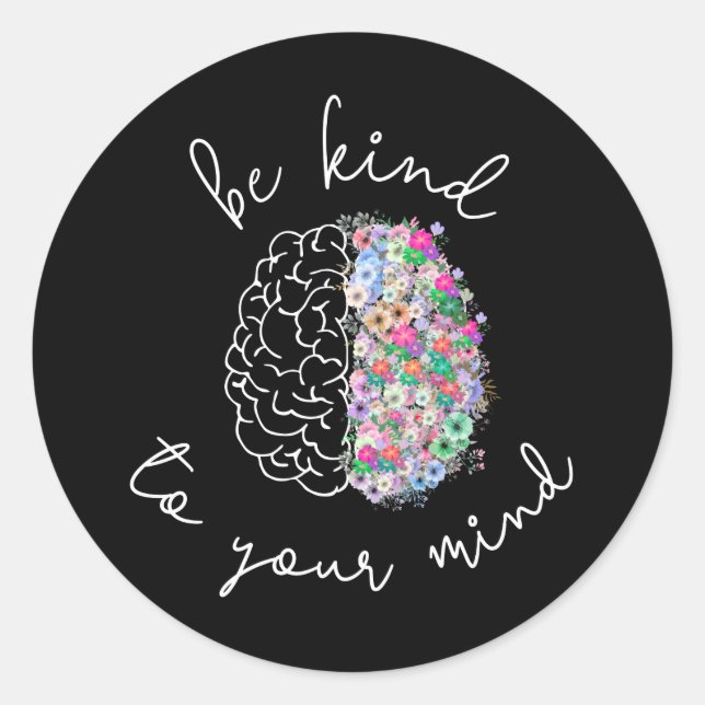 Be Kind To Your Mind Floral Brain Mental Health Classic Round Sticker (Front)