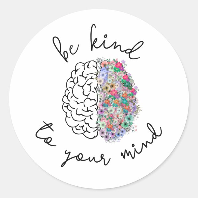 Be Kind To Your Mind Floral Brain Mental Health Classic Round Sticker (Front)