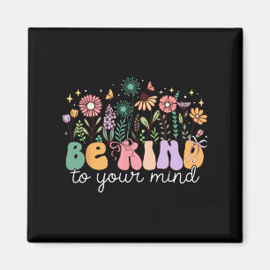 Be Kind To Your Mind Flower Bow Mental Health Prob Magnet